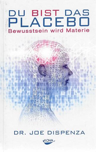 Dispenza, Du bist das Placebo.
