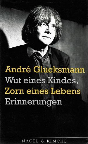 Glucksmann, Wut eines Kindes, Zorn eines Lebens.