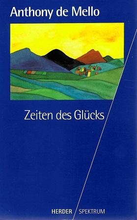 De Mello, Zeiten des Glücks.