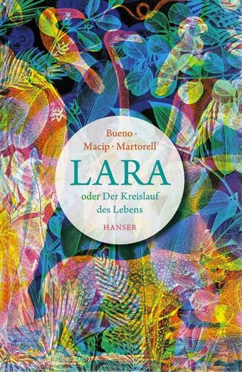 Bueno/Macip/Martorell, Lara oder Der Kreislauf des Lebens.