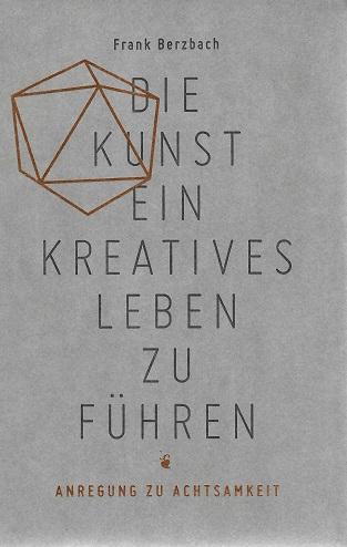 Berzbach, Die Kunst ein kreatives Leben zu führen.