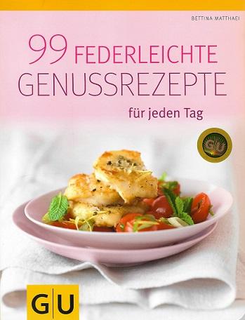 Matthaei, 99 federleichte Genussrezepte für jeden Tag.