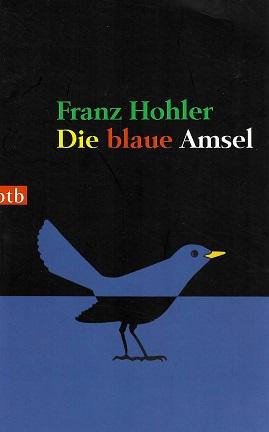 Hohler, Die blaue Amsel.