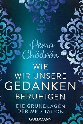 Chödrön, Wie wir unsere Gedanken beruhigen.