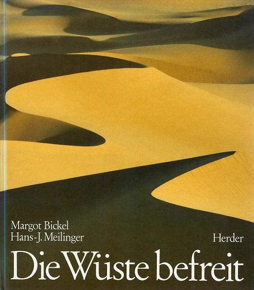 Bickel/Meilinger, Die Wüste befreit.