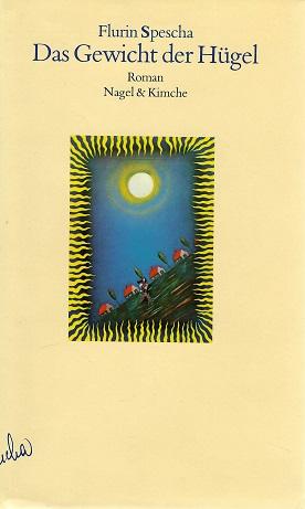 Spescha, Das Gewicht der Hügel.