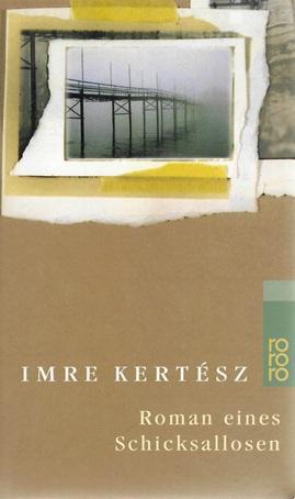 Kertész, Roman eines Schicksallosen.