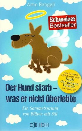 Renggli, Der Hund starb, was er nicht überlebte.