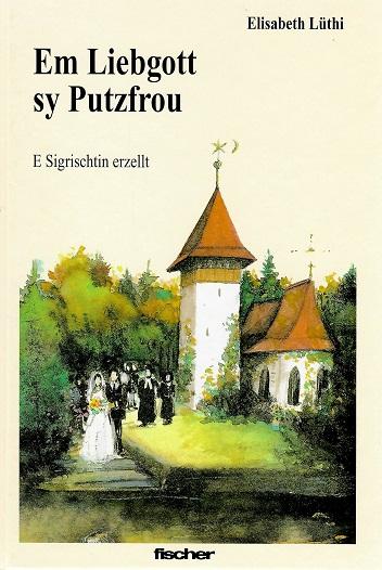 Lüthi, Em Liebgott sy Putzfrou.