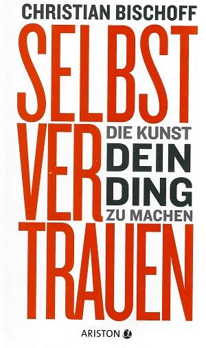 Bischoff, Selbstvertrauen.