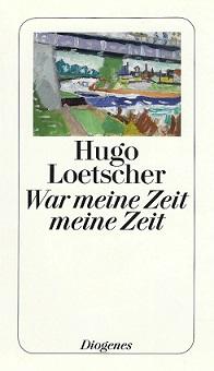 Loetscher, War meine Zeit meine Zeit.
