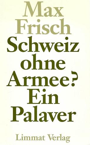 Frisch, Schweiz ohne Armee?