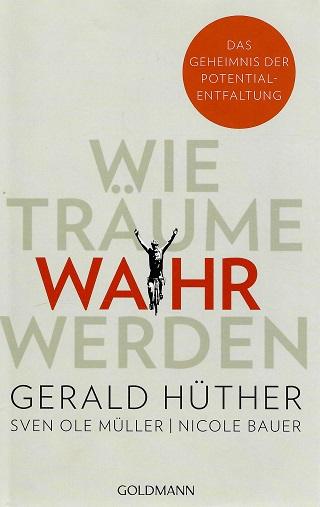 Hüther/Müller/Bauer, Wie Träume wahr werden.