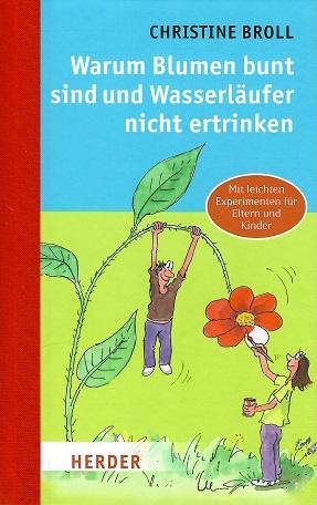 Broll, Warum Blumen bunt sind und Wasserläufer nicht ertrinken.