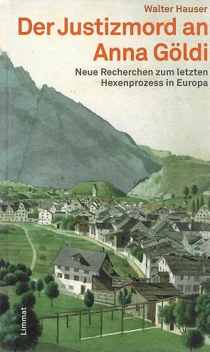 Hauser, Der Justizmord an Anna Göldi.