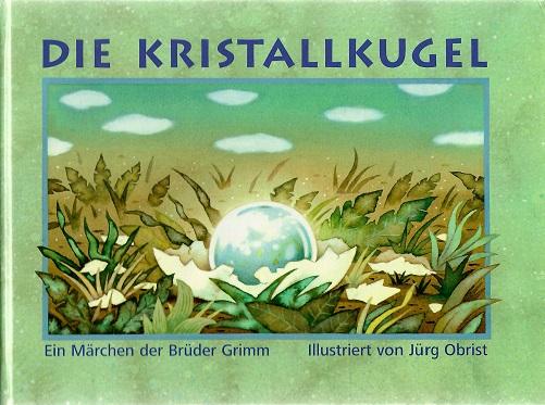 Grimm/Grimm, Die Kristallkugel.