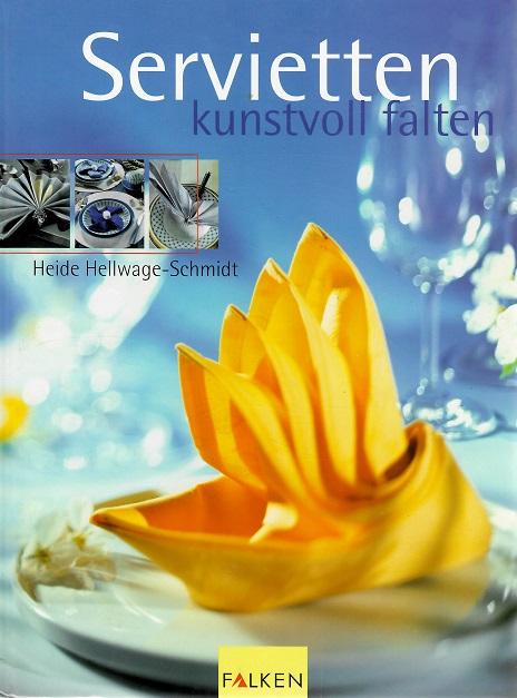 Hellwage- Schmidt, Servietten kunstvoll falten.