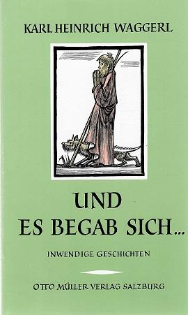 Waggerl, Und es begab sich.