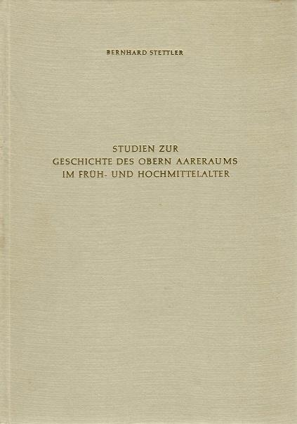 Stettler, Geschichte des oberen Aareraums im Früh und Hochmittelalter.