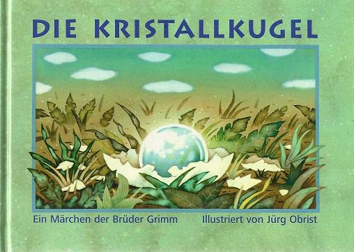 Grimm/Grimm, Die Kristallkugel.
