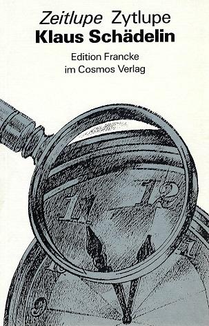 Schädelin, Zeitlupe, Zytlupe.