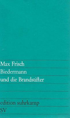 Frisch, Biedermann und die Brandstifter.