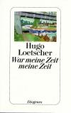 Loetscher, War meine Zeit meine Zeit (2)