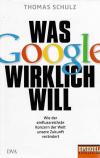 Schulz, Was Google wirklich will.