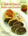 Unsorg, Cholesterinarm kochen und geniessen.