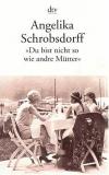 Schrobsdorff, Du bist nicht so wie andre Mütter.