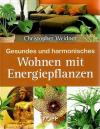 Weidner, Gesundes und harmonisches Wohnen mit Energiepflanzen.