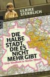 Sterblich, Die halbe Stadt die es nicht mehr gibt