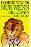 Stäger, Nur wenn die Löwen nicht beissen.