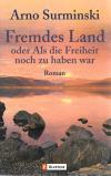 Surminski, Fremdes Land Oder Als Freiheit noch zu haben war