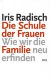 Radisch, Die Schule der Frauen