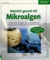 Rahn - Huber, Natürlich gesund mit Mikroalgen