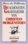 Morgenstern, Die schönsten Galgenlieder.