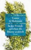 Al Shahmani, In der Fremde sprechen die Bäume arabisch