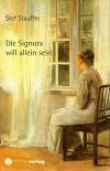 Stauffer, Die Signora will allein sein.