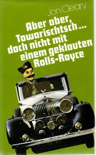 Cleary, Aber aber Towaristsch... doch nicht mit einem geklauten Rolls-Royce.