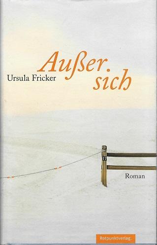 Fricker, Ausser sich.