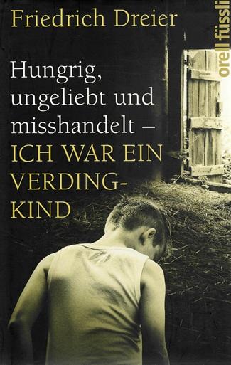 Dreier, Hungrig, ungeliebt und misshandelt - ich war ein Verdingkind.