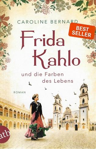 Bernard, Frida Kahlo und die Farben des Lebens.