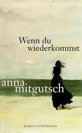Mitgutsch, Wenn du wiederkommst.