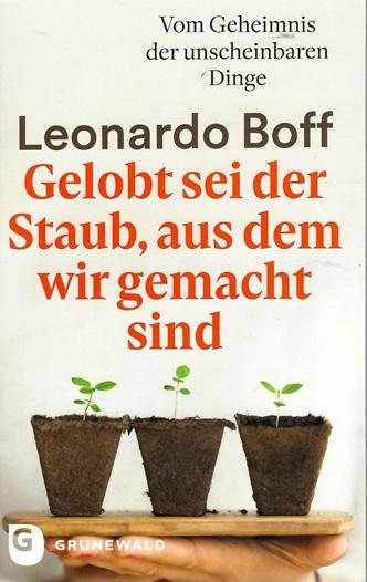 Boff, Gelobt sei der Staub, aus dem wir gemacht sind.