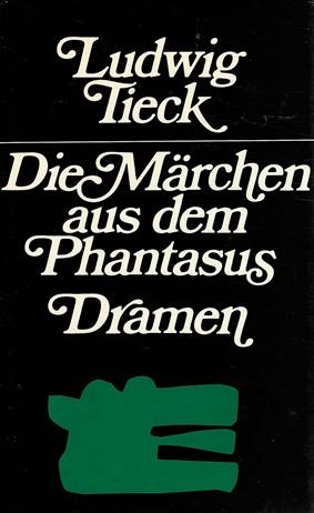 Tieck, Dramen - Märchen aus dem Phantasus.