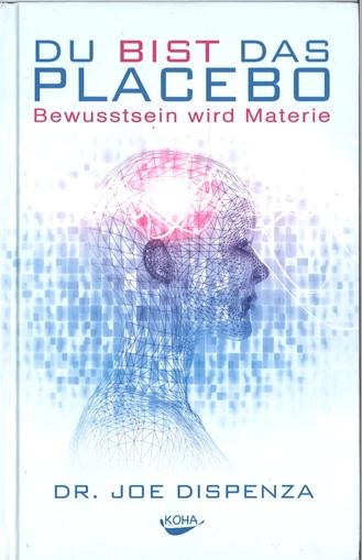Dr. Dispenza, Du bist das Placebo.