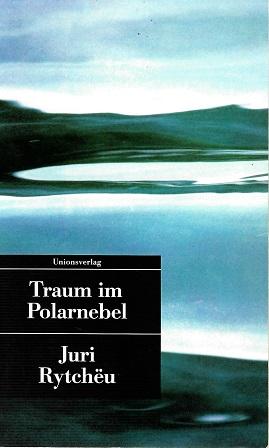 Rytchëu, Traum im Polarnebel.