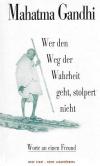 Gandhi, Wer den Weg der Wahrheit geht, stolpert nicht.