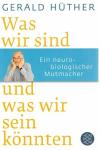 Hüther, Was wir sind und was wir sein könnten